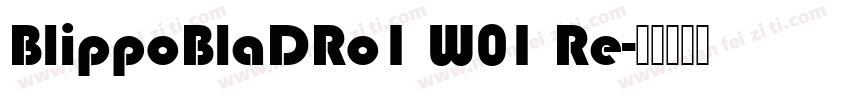BlippoBlaDRo1 W01 Re字体转换